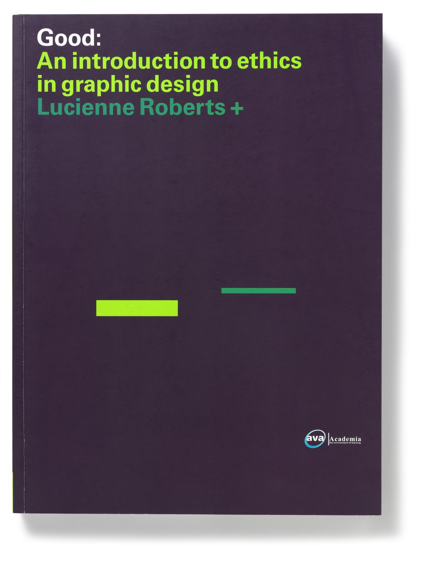 Looking Good: Lucienne Roberts (編集) Good: An Introduction to Ethics in Graphic Design – Alliance